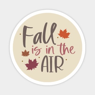 Fall is in the Air | Fall vibes Magnet